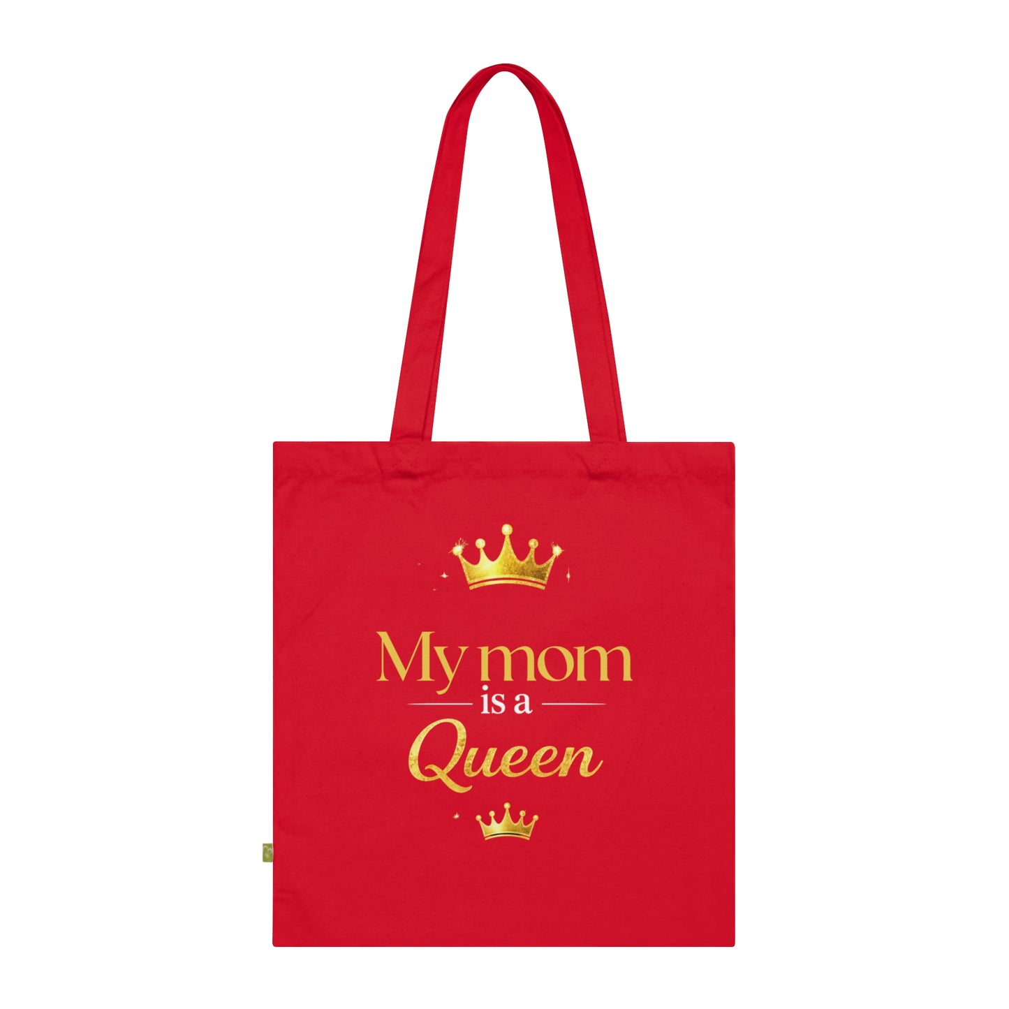 Tote Bag — “My Mom Is a Queen ”Mother’s Day Organic Cotton Tote