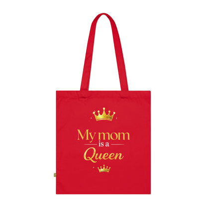 Tote Bag — “My Mom Is a Queen ”Mother’s Day Organic Cotton Tote