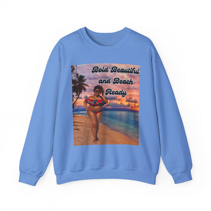 Bold Beautiful and Beach Ready Sweatshirt - Bold Beautiful Crewneck