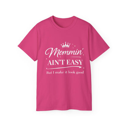 Mommin' Ain't Easy T-Shirt 1 — "But I Make It Look Good" Gift for Mother's Day
