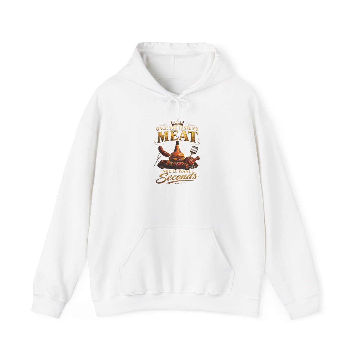 "Once You Taste My Meat You'll Want Seconds" Hooded Sweatshirt