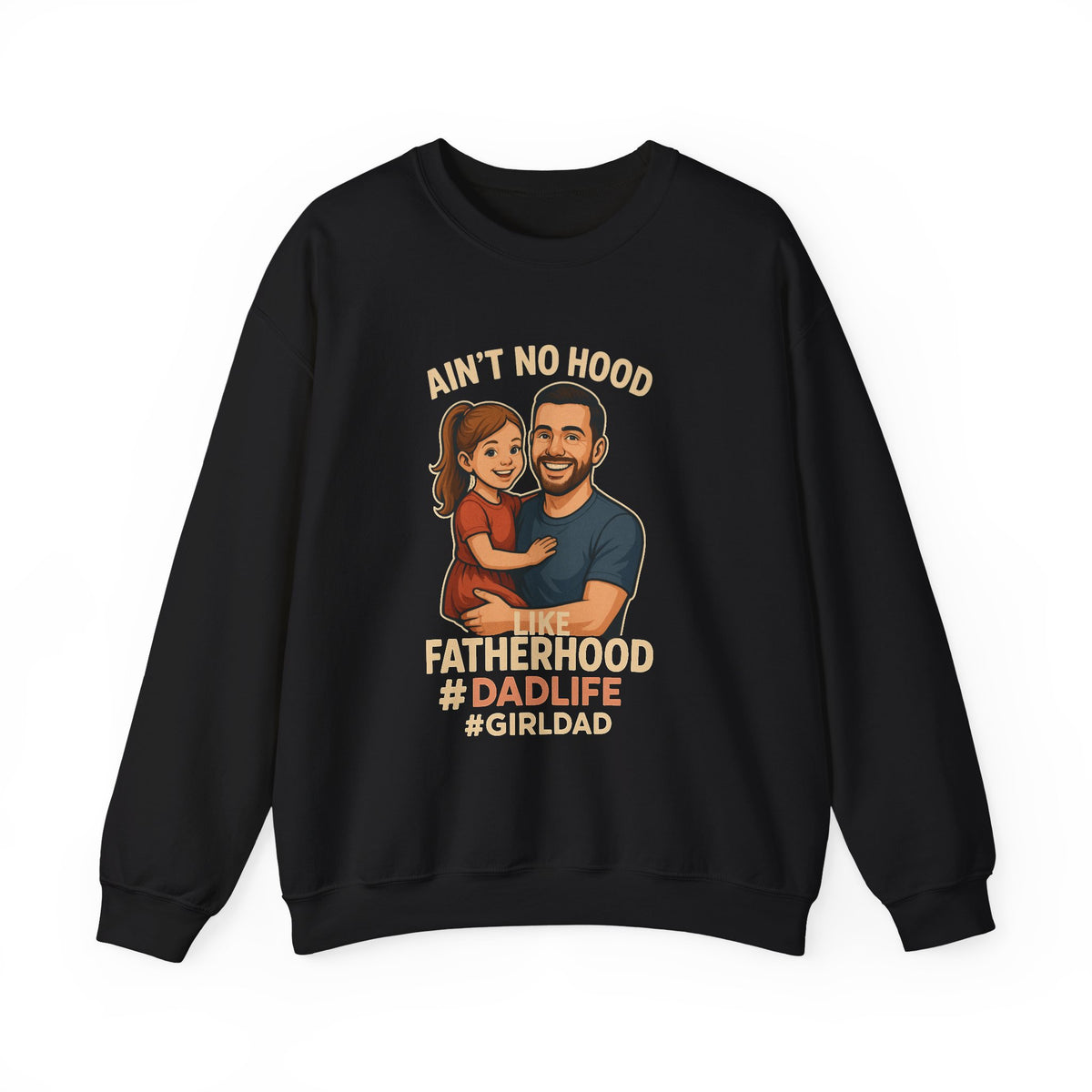 Ain't No Hood Like Fatherhood Dad Life