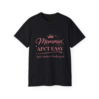 Mommin' Ain't Easy Tee-1 — (But I Make It Look Good)