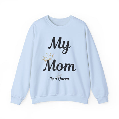 My Mom Is a Queen Sweatshirt