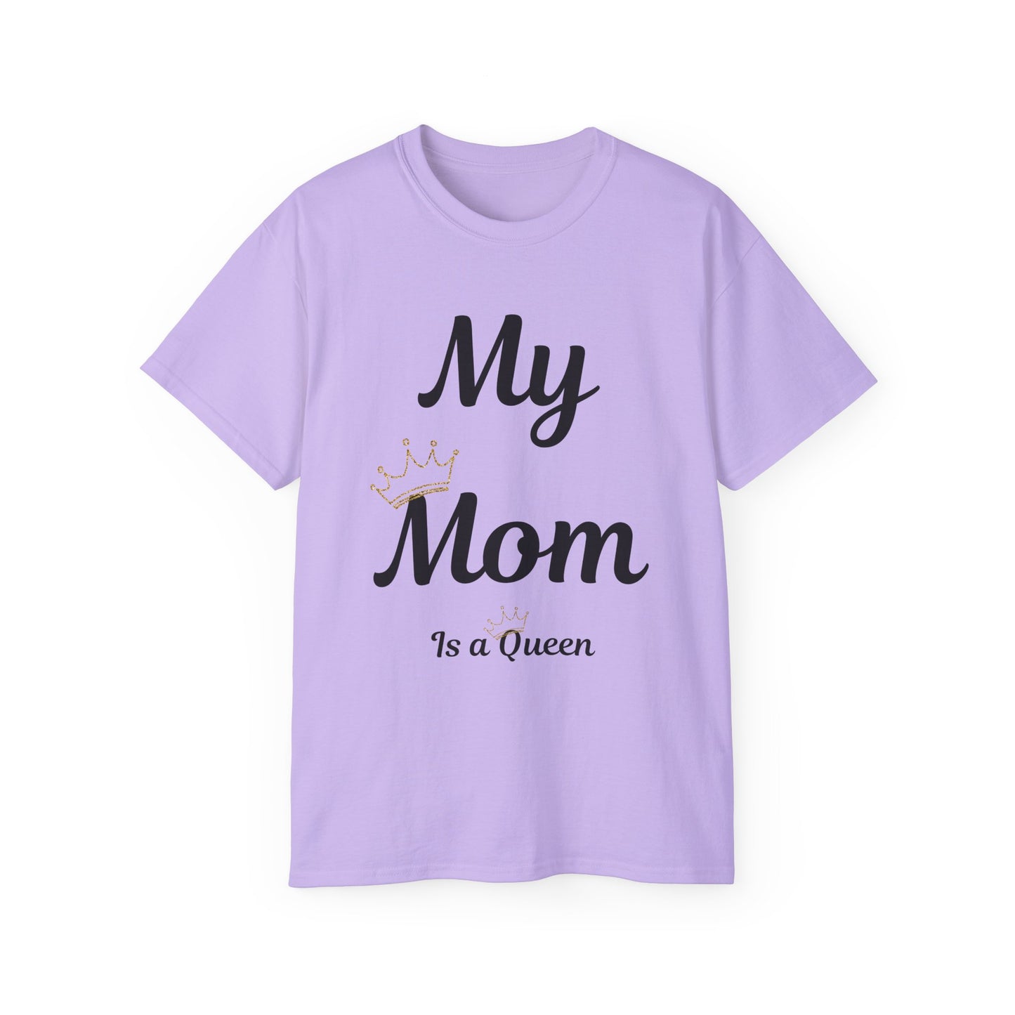 My Mom Is a Queen Unisex Ultra Cotton Tee