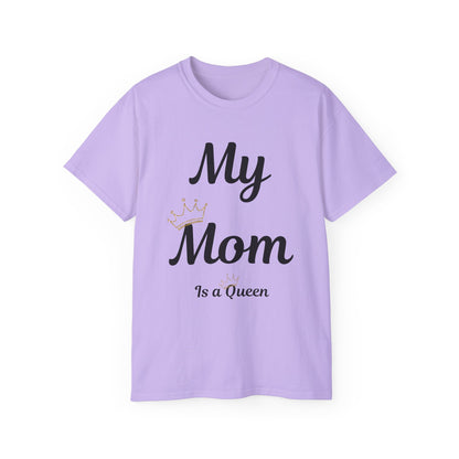 My Mom Is a Queen Unisex Ultra Cotton Tee