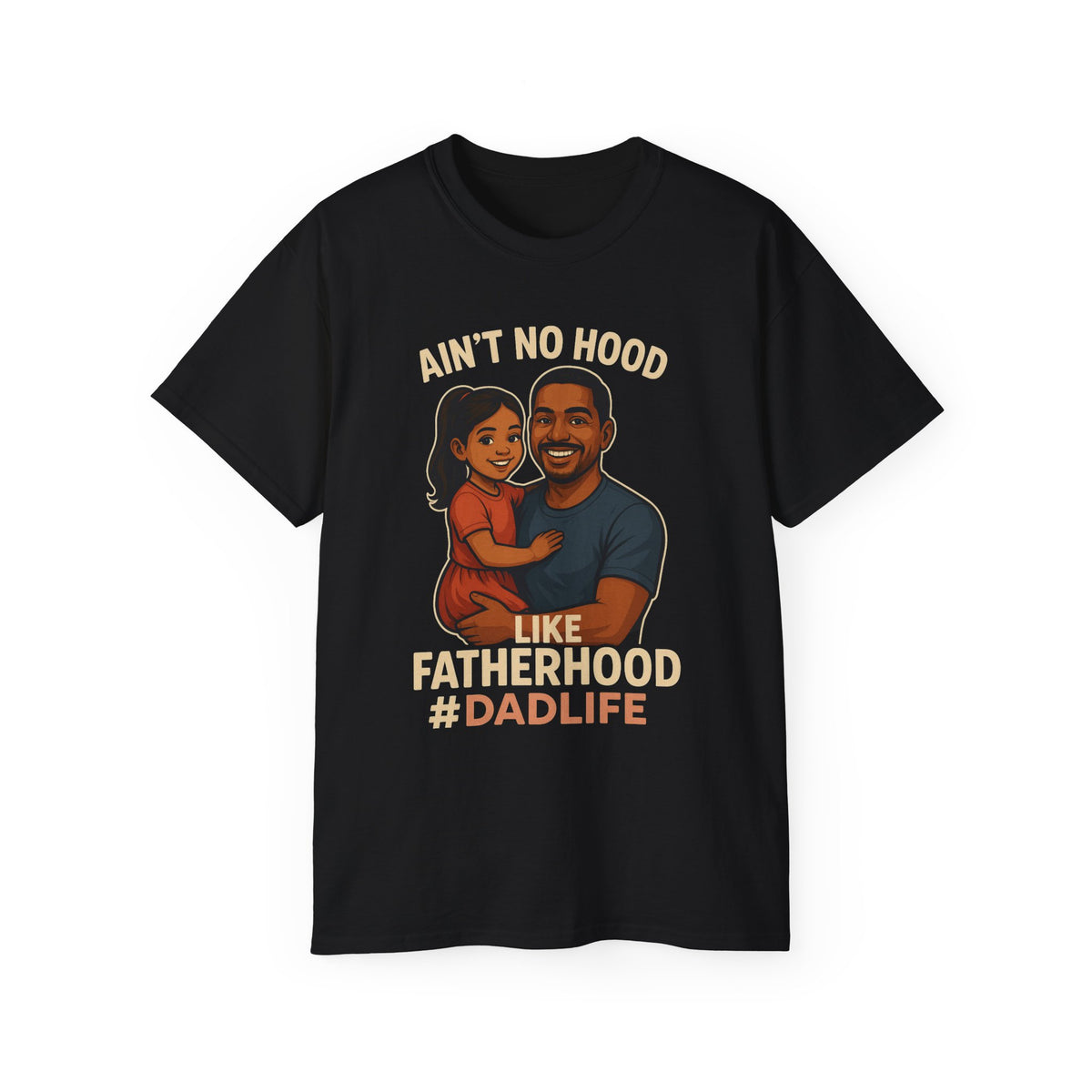 Ain't No Hood-HispanicGirl-Ultra Cotton Tee - Ain't No Hood Like Fatherhood