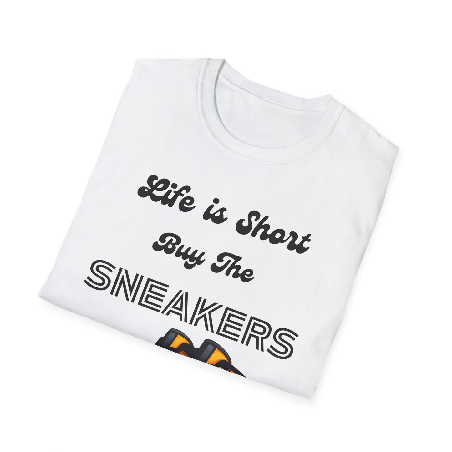 Life is Short Buy The Sneakers T-Shirt