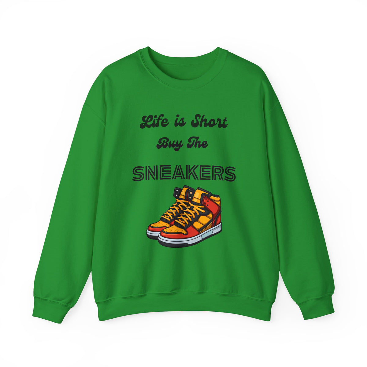 Life is Short Buy the Sneakers Sweatshirt