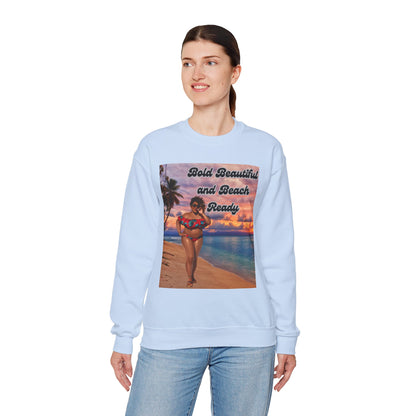 Bold Beautiful and Beach Ready Sweatshirt - Bold Beautiful Crewneck