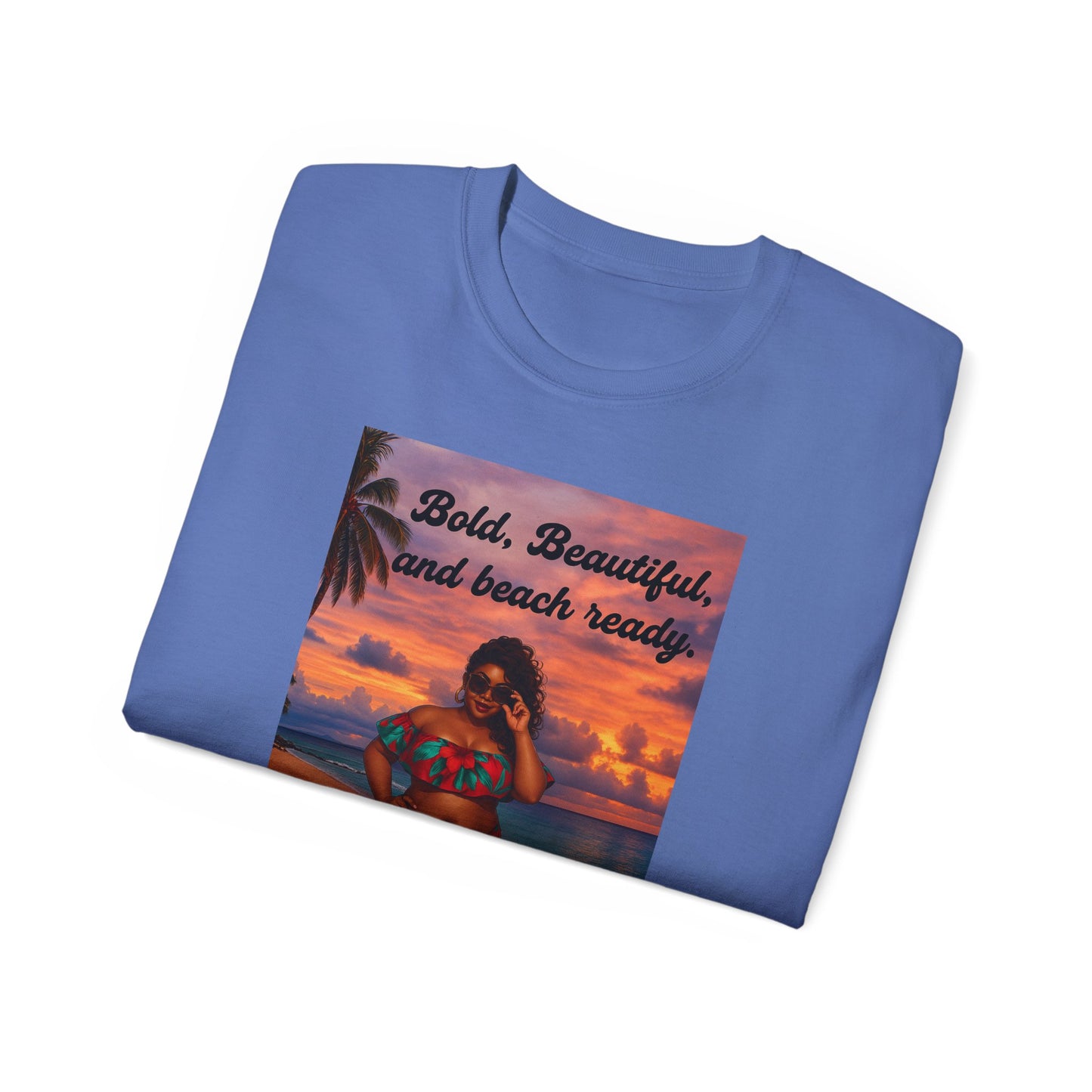 Bold, Beautiful & Beach Ready Unisex Ultra Cotton Tee