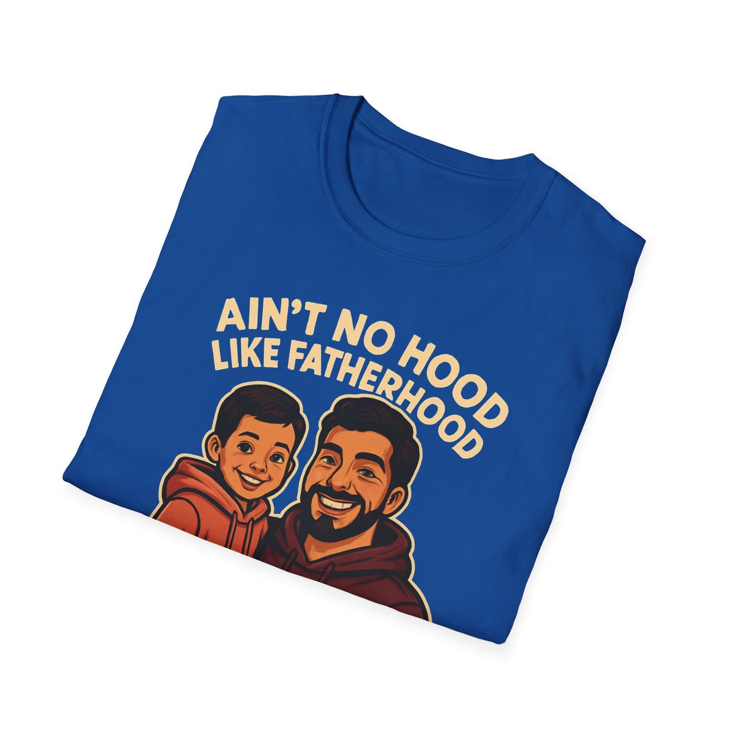 Ain't No Hood Like Fatherhood T-Shirt - #DadLife Unisex Softstyle Tee