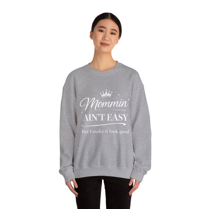 Mommin' Ain't Easy Sweatshirt — Funny Mom Crewneck, "But I Make It Look Good"