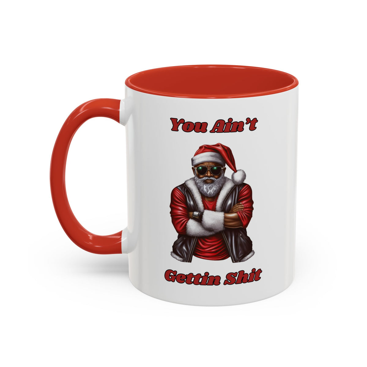 You Ain't Gettin Sh*t-Accent Coffee Mug (11, 15oz) (Black)