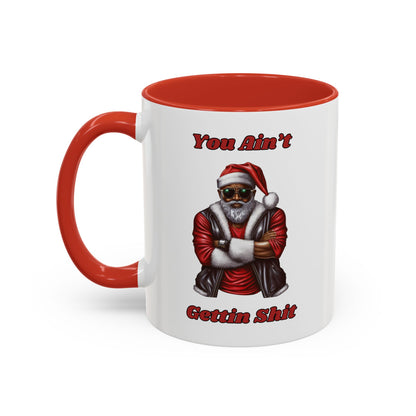 You Ain't Gettin Sh*t-Accent Coffee Mug (11, 15oz) (Black)
