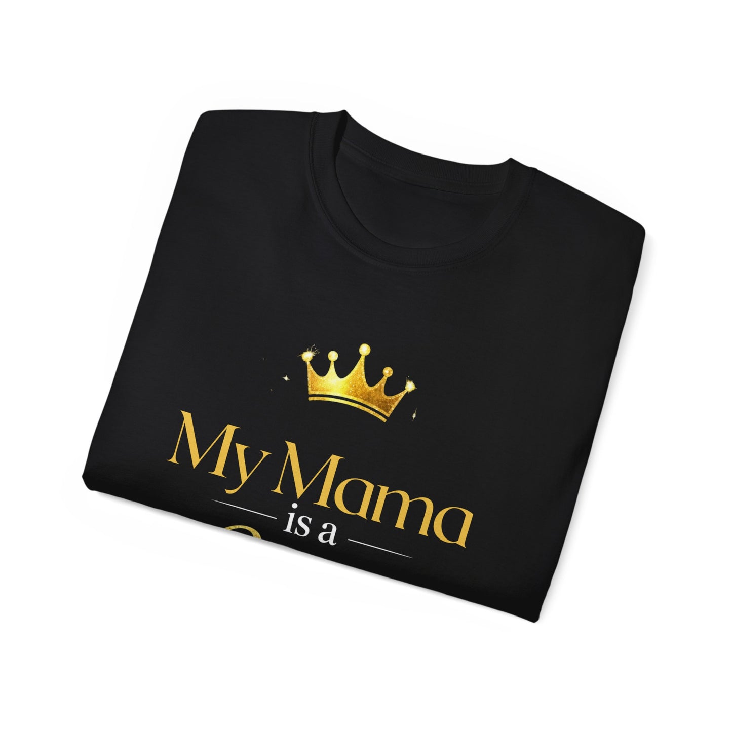 My Mama Is a Queen T-Shirt — Gold Crown Mother's Day Tee