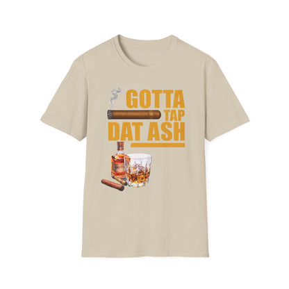 Gotta Tap Dat Ash T-Shirt, Funny