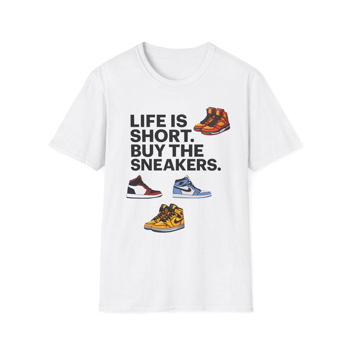 Life is Short Buy the Sneakers T-Shirt