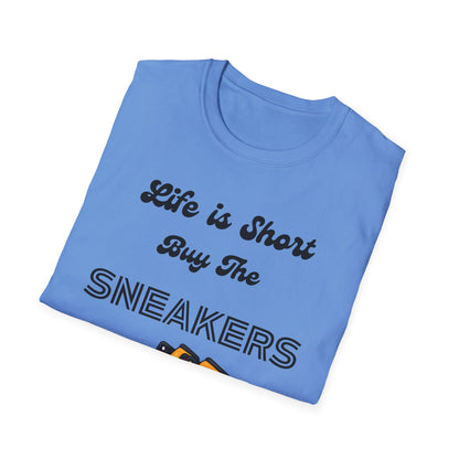 Life is Short Buy The Sneakers Unisex T-Shirt