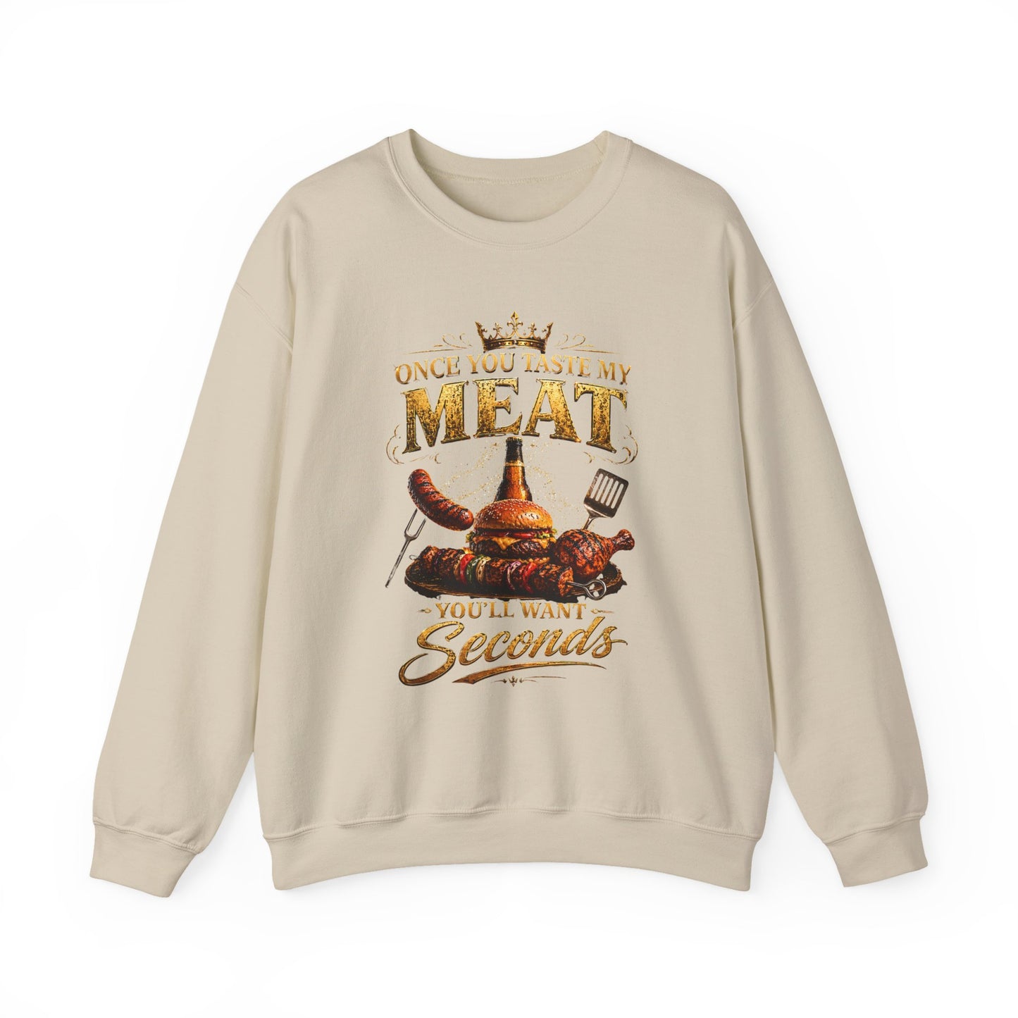 "Once You Taste My Meat You'll Want Seconds" Crewneck Sweatshirt
