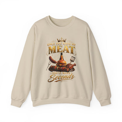 "Once You Taste My Meat You'll Want Seconds" Crewneck Sweatshirt