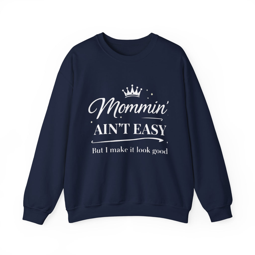 Mommin' Ain't Easy Sweatshirt — Funny Mom Crewneck, "But I Make It Look Good"