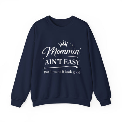 Mommin' Ain't Easy Sweatshirt — Funny Mom Crewneck, "But I Make It Look Good"