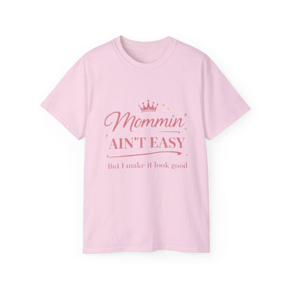Mommin' Ain't Easy Tee-1 — (But I Make It Look Good)