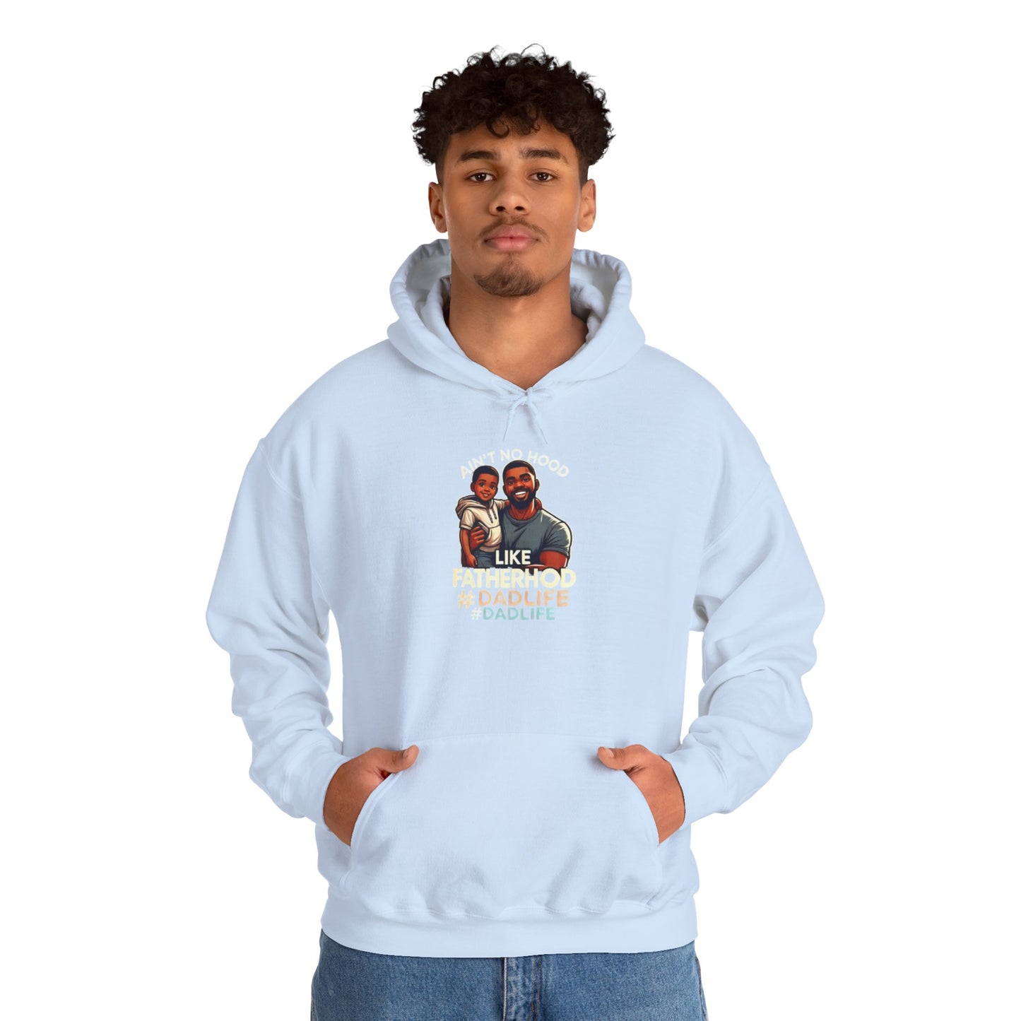 Ain't No Hood Like Fatherhood Hoodie