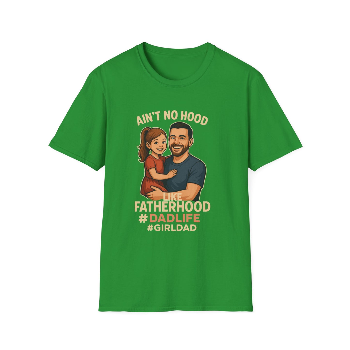 Ain't No Hood Like Fatherhood T-Shirt - #DadLife #GirlDad