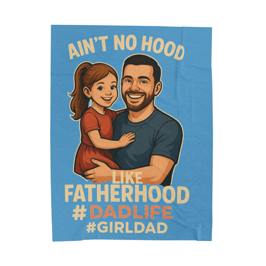 "Ain't No Hood Like Fatherhood" Dad Life Girl Dad Velveteen Plush Blanket (Lt Blue)