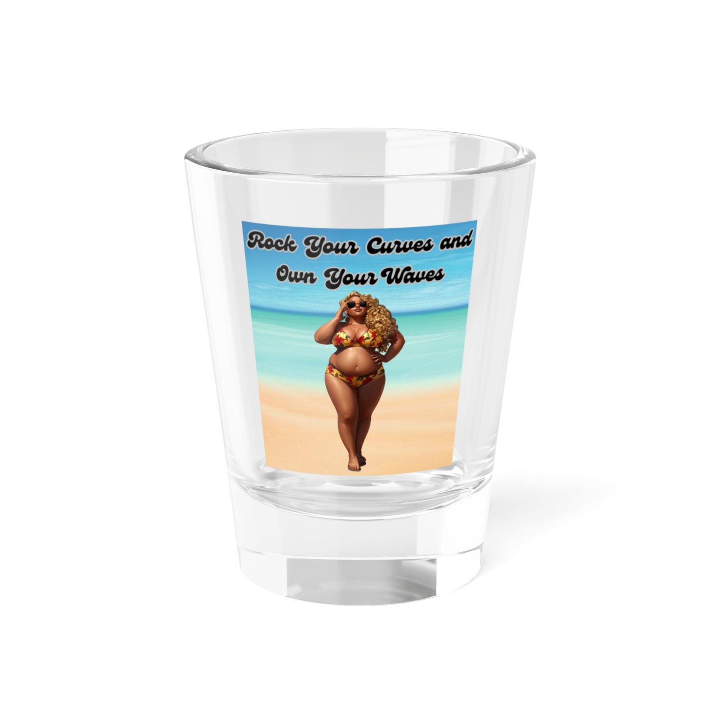 Rock Your Curves and Own Your Waves Shot Glass