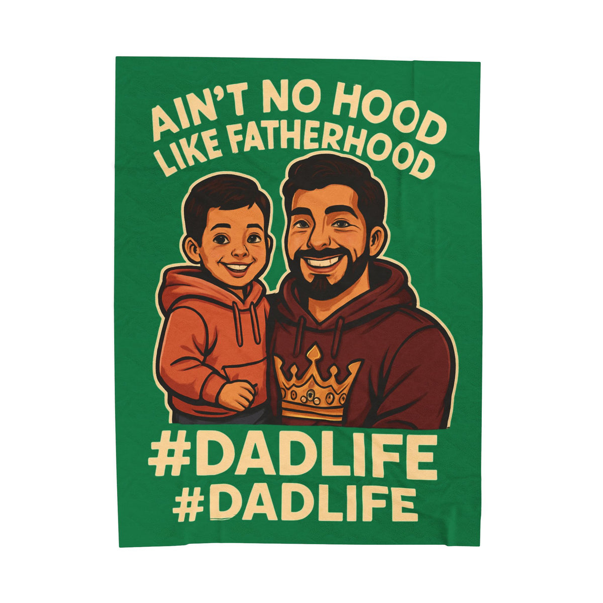 HSP-Ain't No Hood Like Fatherhood-Green Velveteen Plush Blanket