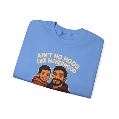 Ain't No Hood Like Fatherhood- Crewneck Sweatshirt