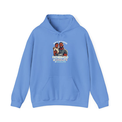 Ain't No Hood Like Fatherhood Hoodie