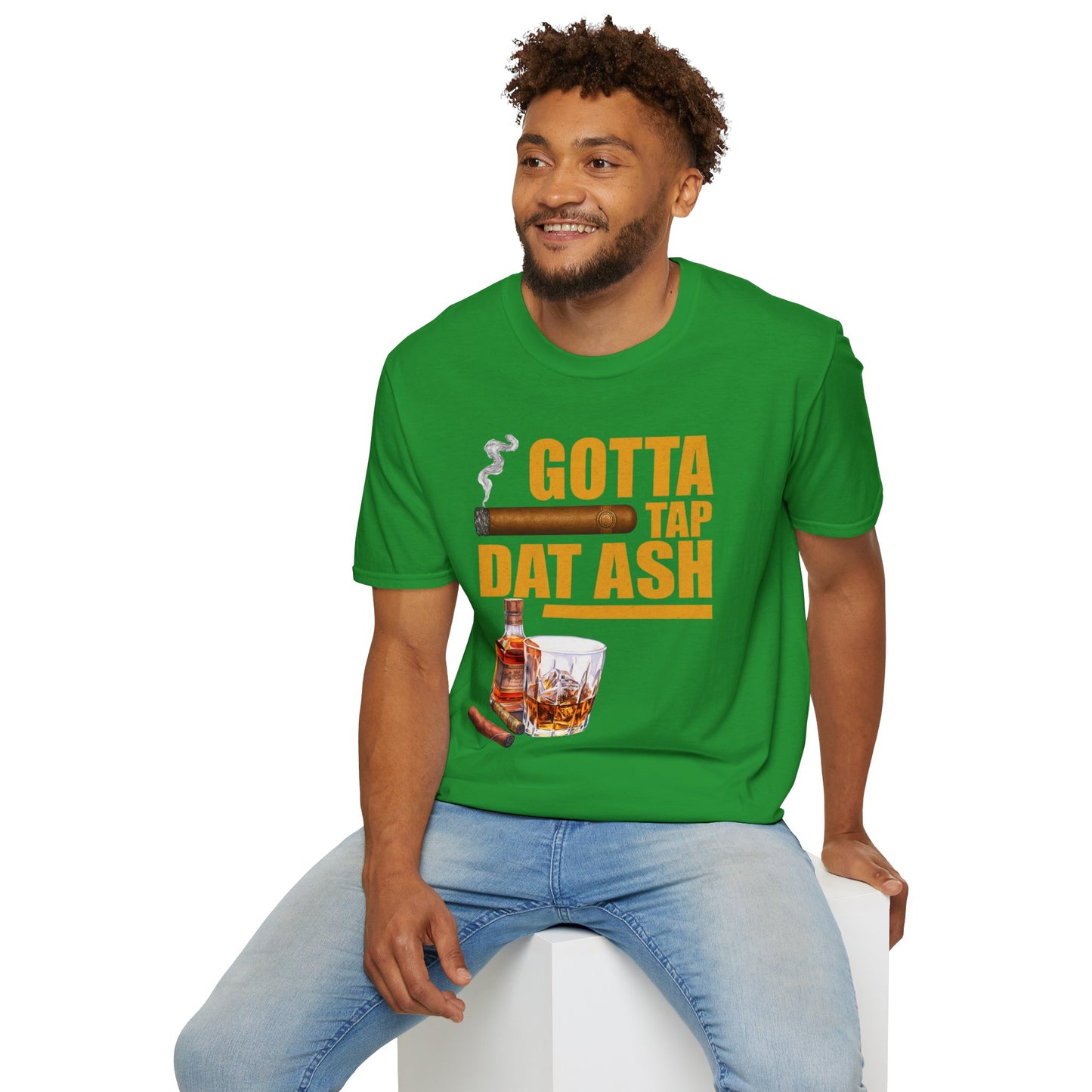 Gotta Tap Dat Ash T-Shirt, Funny