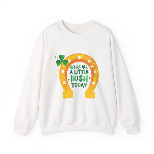 "We're All a Little Irish Today" Horseshoe Sweatshirt