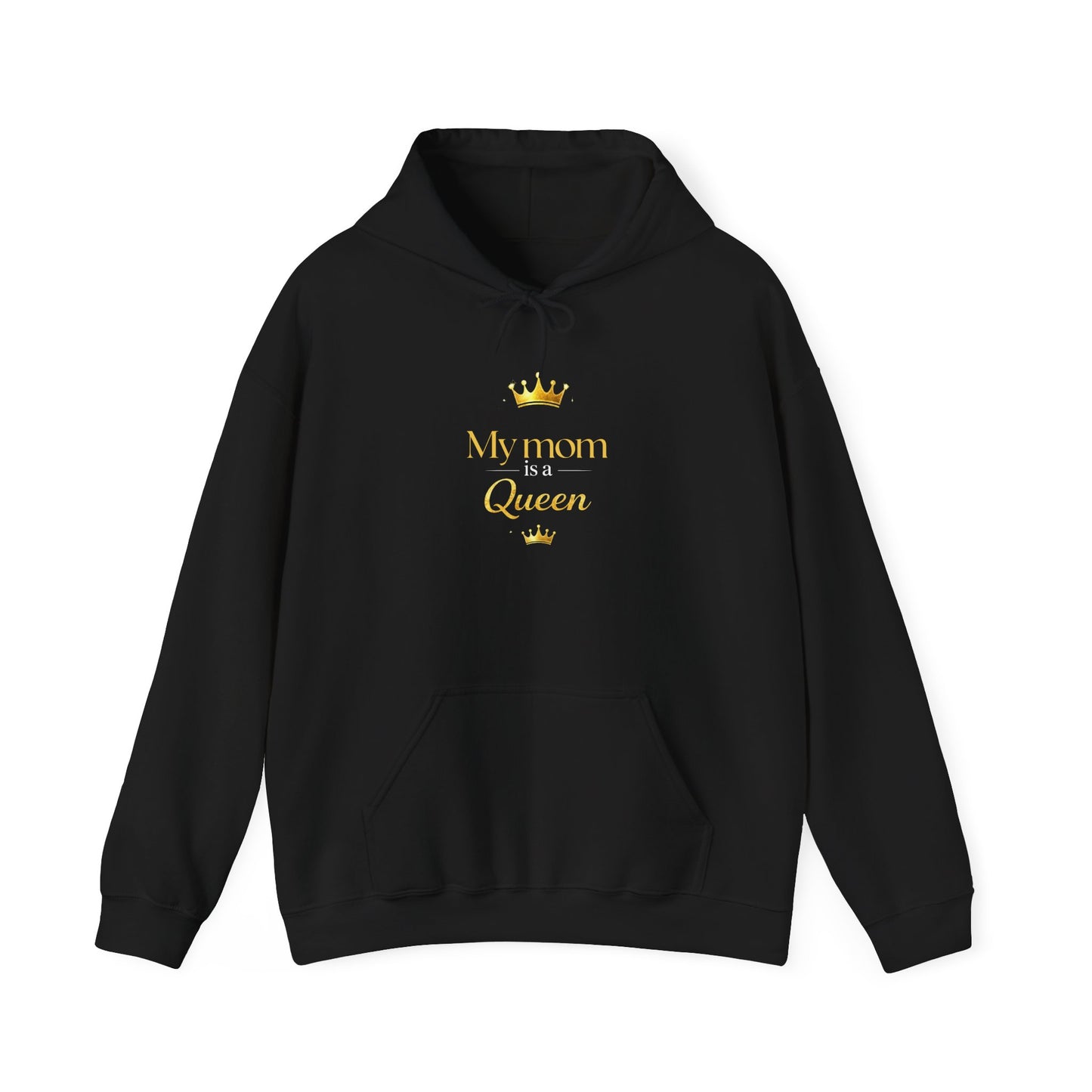 My Mom is A Queen Hoodie — Mother's Day Gift