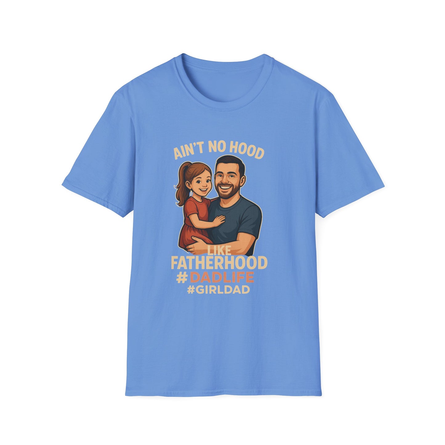 Ain't No Hood Like Fatherhood T-Shirt - #DadLife #GirlDad