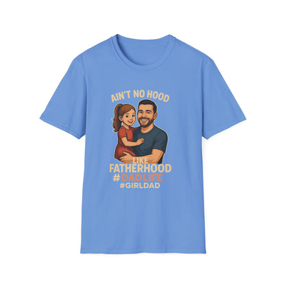 Ain't No Hood Like Fatherhood T-Shirt - #DadLife #GirlDad