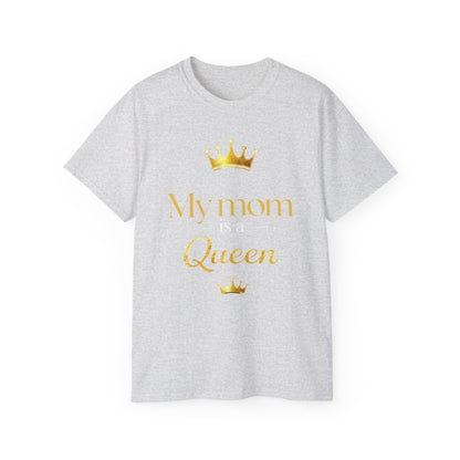 My Mom Is A Queen Tee-Mother's Day Gift