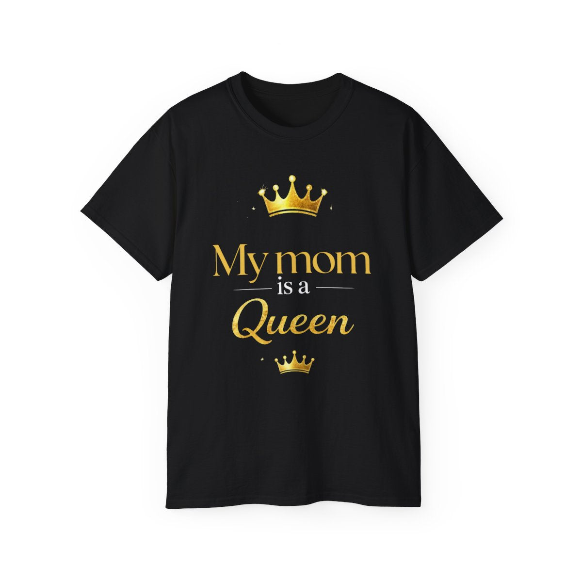 My Mom Is A Queen Tee-Mother's Day Gift