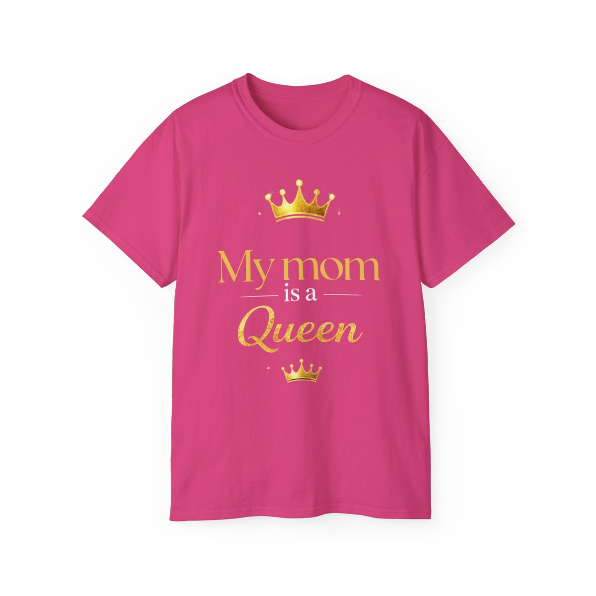 My Mom Is A Queen Tee-Mother's Day Gift