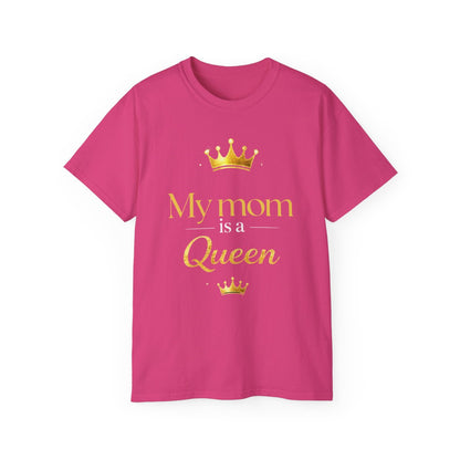 My Mom Is A Queen Tee-Mother's Day Gift